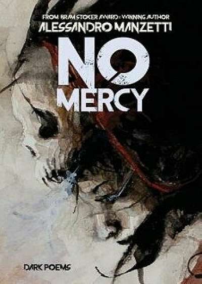 No Mercy: Dark Poems, Paperback/Alessandro Manzetti