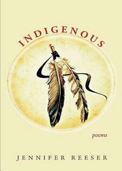 Indigenous, Paperback/Jennifer Reeser