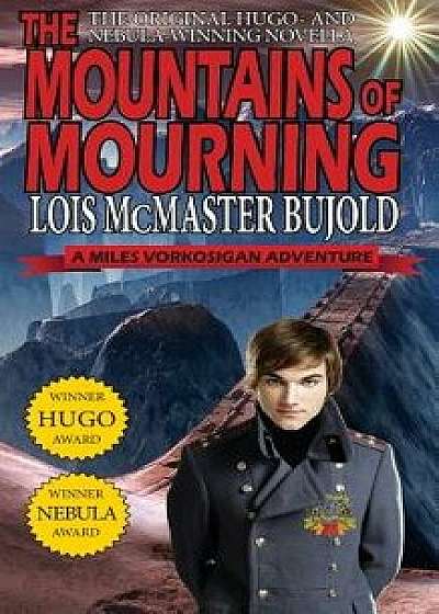 The Mountains of Mourning-A Miles Vorkosigan Hugo and Nebula Winning Novella, Paperback/Lois McMaster Bujold