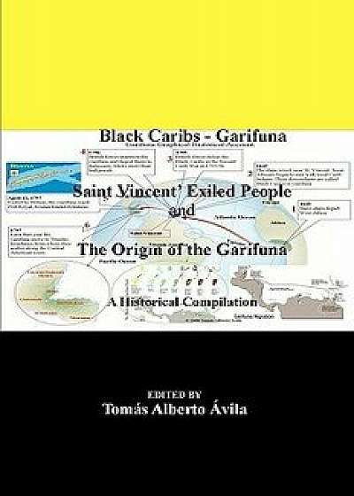 Black Caribs - Garifuna Saint Vincent' Exiled People: The Roots of the Garifuna, Paperback/Tomas Alberto Avila