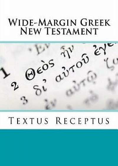 Coperta cărții Wide-Margin Greek New Testament: Textus Receptus, Paperback/Justin Imel