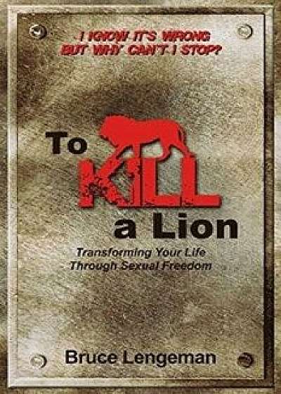 To Kill a Lion, Paperback/Bruce Lengeman