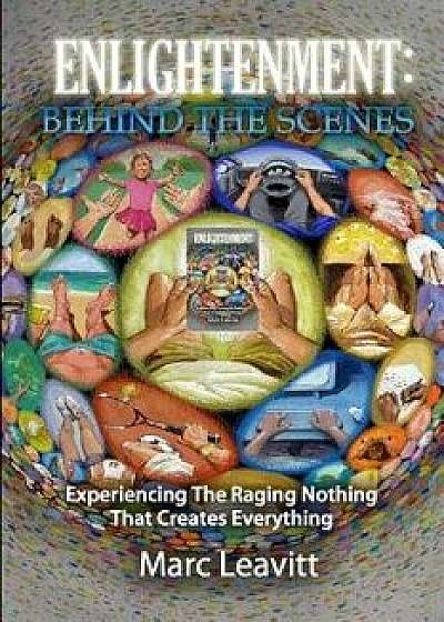 Enlightenment: Behind the Scenes, Paperback/Marc Leavitt