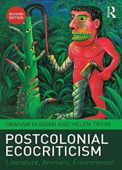 Postcolonial Ecocriticism: Literature, Animals, Environment/Graham Huggan