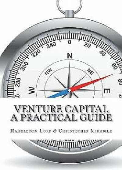 Venture Capital: A Practical Guide to Fund Formation and Management, Paperback/Hambleton Lord