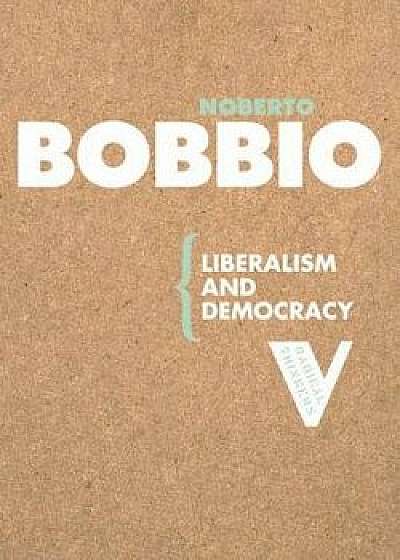 Liberalism and Democracy, Paperback/Norberto Bobbio