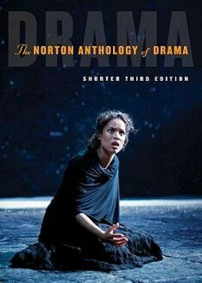 The Norton Anthology of Drama, Paperback/J. Ellen Gainor The Norton Anthology of Drama, Paperback/J. Ellen Gainor