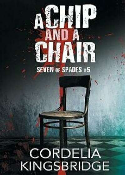 A Chip and a Chair, Paperback/Cordelia Kingsbridge