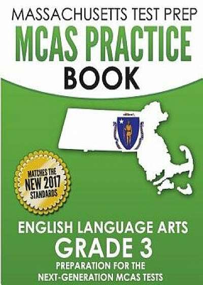 Massachusetts Test Prep McAs Practice Book English Language Arts Grade 3: Preparation for the Next-Generation McAs Ela Tests, Paperback/Test Master Press Massachusetts