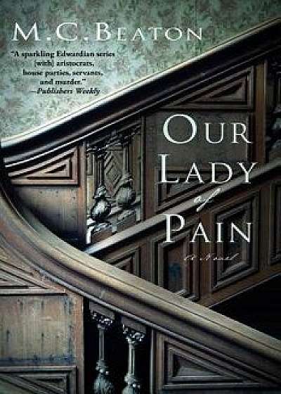 Our Lady of Pain: An Edwardian Murder Mystery, Paperback/M. C. Beaton