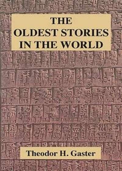 The Oldest Stories in the World, Paperback/Theodor H. Gaster