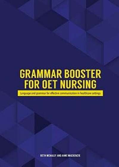 Grammar Booster for Oet Nursing: Language and Grammar for Effective Communication in Healthcare Settings, Paperback/Beth McNally