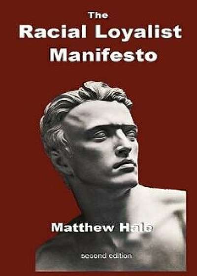 The Racial Loyalist Manifesto: Second Edition, Paperback/Matthew Hale