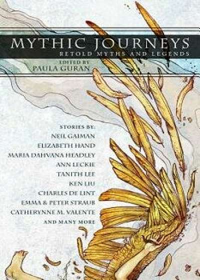 Mythic Journeys: Retold Myths and Legends, Paperback/Paula Guran
