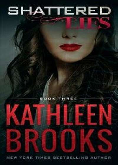 Shattered Lies, Paperback/Kathleen Brooks