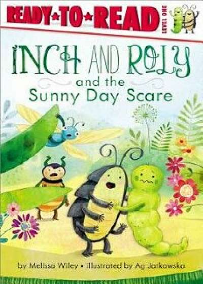 Inch and Roly and the Sunny Day Scare, Paperback/Melissa Wiley