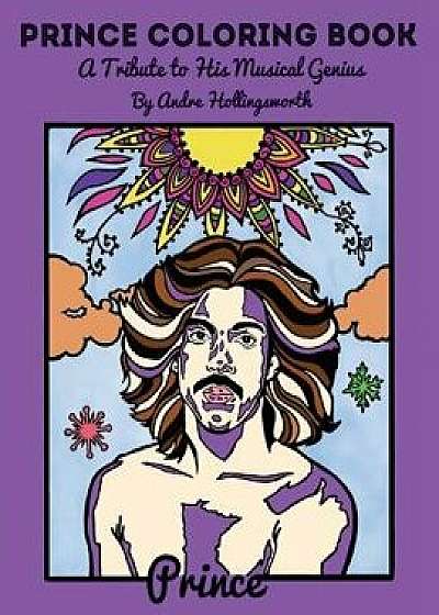 Prince Coloring Book: A Tribute to His Musical Genius, Paperback/Andre Hollingsworth