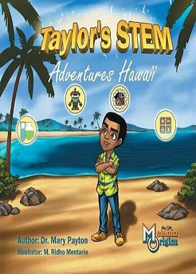 Taylor's Stem Adventures: Hawaii, Paperback/Mary Payton