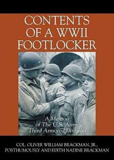 Contents of a WWII Footlocker: A Memoir of the U.S. Army Third Armored Division, Paperback/Col Oliver William Brackman Jr