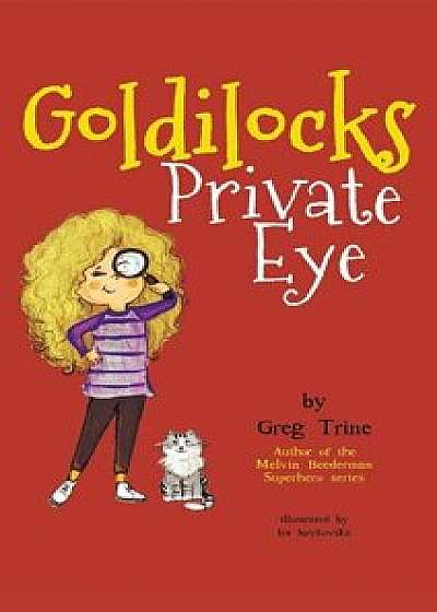 Goldilocks Private Eye, Hardcover/Greg Trine