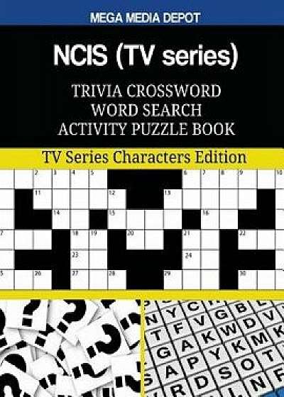 Ncis (TV Series) Trivia Crossword Word Search Activity Puzzle Book: TV Series Characters Edition, Paperback/Mega Media Depot
