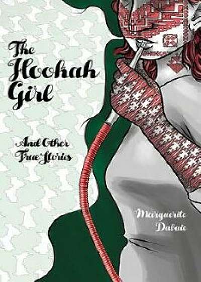 The Hookah Girl: And Other True Stories, Paperback/Marguerite Dabaie