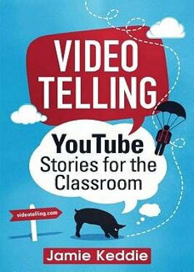 Videotelling: Youtube Stories for the Classroom, Paperback/Jamie Keddie