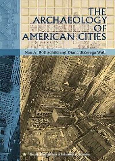 The Archaeology of American Cities, Paperback/Nan A. Rothschild