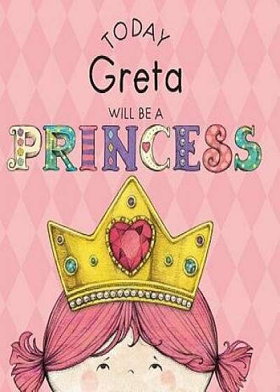 Today Greta Will Be a Princess, Hardcover/Paula Croyle