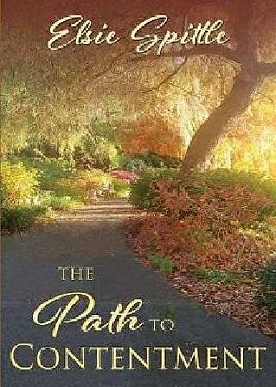 The Path to Contentment, Paperback/Elsie Spittle
