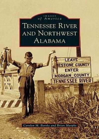 Tennessee River and Northwest Alabama, Hardcover/Carolyn M. Barske