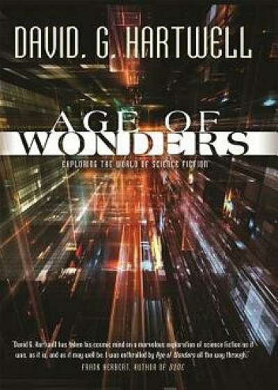 Age of Wonders: Exploring the World of Science Fiction, Paperback/David G. Hartwell