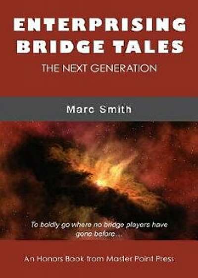 Enterprising Bridge Tales: The Next Generation, Paperback/Marc Smith