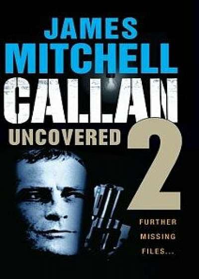 Callan Uncovered Volume 2, Hardcover/James Mitchell