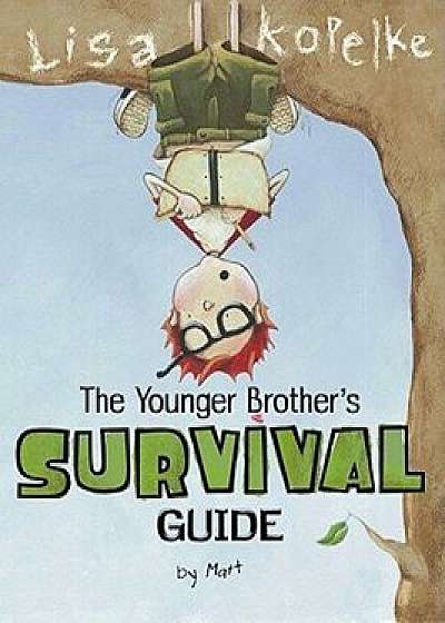 The Younger Brother's Survival Guide, Hardcover/Lisa Kopelke