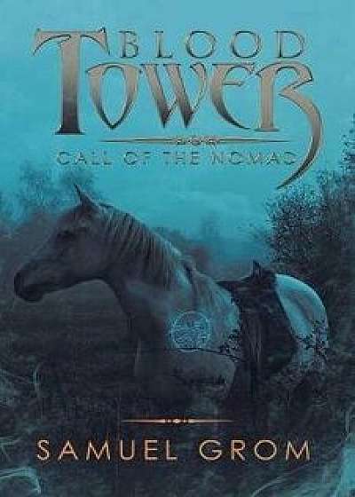 Blood Tower: Call of the Nomad, Paperback/Samuel Grom