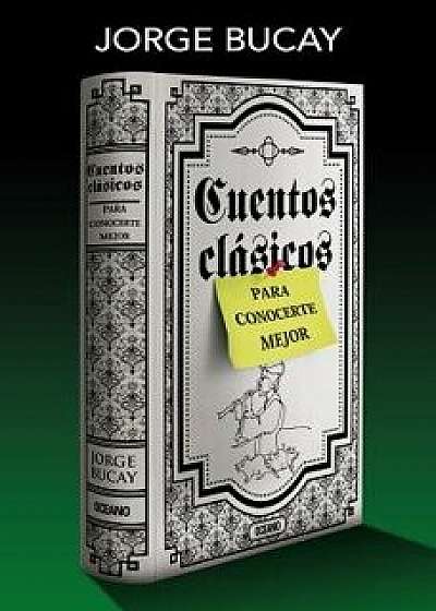 Cuentos Clásicos Para Conocerte Mejor, Paperback/Jorge Bucay
