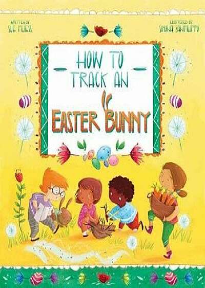 How to Track an Easter Bunny, Hardcover/Sue Fliess
