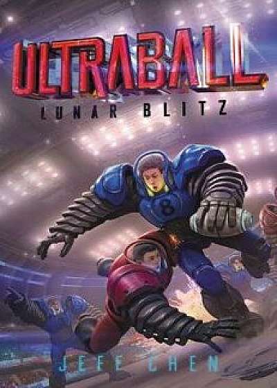 Ultraball: Lunar Blitz, Hardcover/Jeff Chen