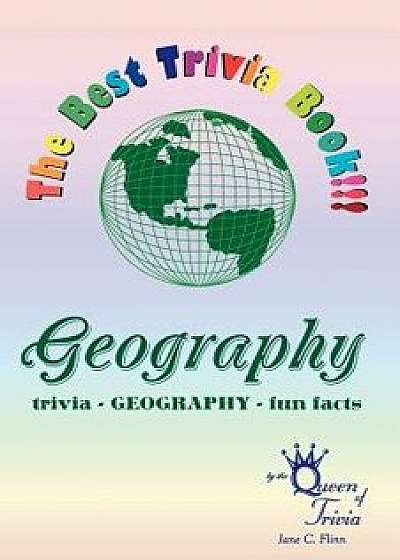 The Best Trivia Book of Geography!!!: Fun Facts, Creative Humor, Trivia..., Paperback/Jane C. Flinn
