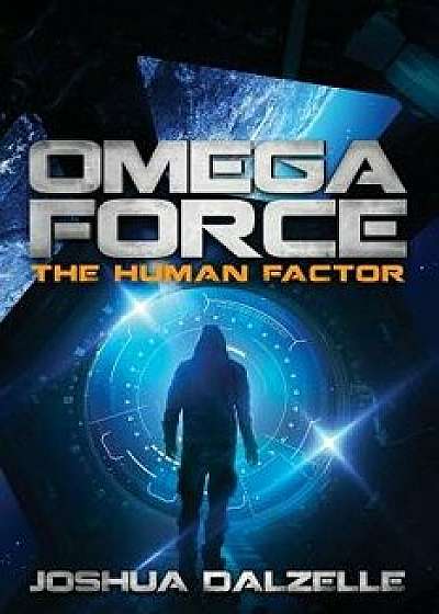 Omega Force: The Human Factor, Paperback/Joshua Dalzelle