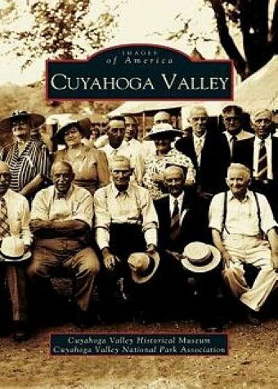 Cuyahoga Valley, Hardcover/Cuyahoga Valley Historical Museum &. Cuy
