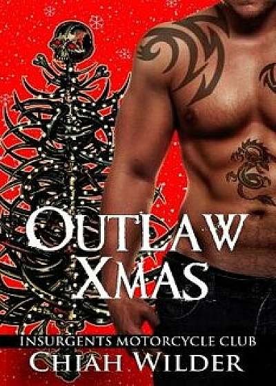 Outlaw Xmas: Insurgents Motorcycle Club, Paperback/Chiah Wilder