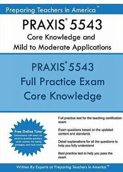 Praxis 5543 Core Knowledge and Mild to Moderate Applications: Praxis II 5543 Core Exam, Paperback/Preparing Teachers in America