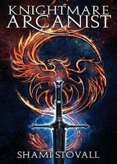 Knightmare Arcanist, Paperback/Shami Stovall