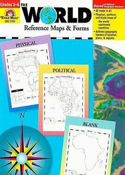 The World Reference & Map Forms: Grades 3-6, Paperback/Evan-Moor Educational Publishers