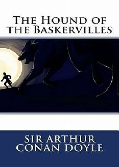 The Hound of the Baskervilles, Paperback/Sir Arthur Conan Doyle