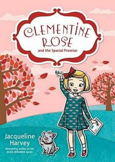 Clementine Rose and the Special Promise, Paperback/Jacqueline Harvey