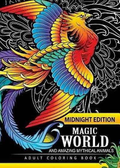 Magical World and Amazing Mythical Animals Midnight Edition: Adult Coloring Book Centaur, Phoenix, Mermaids, Pegasus, Unicorn, Dragon, Hydra and Other, Paperback/Adult Coloring Book