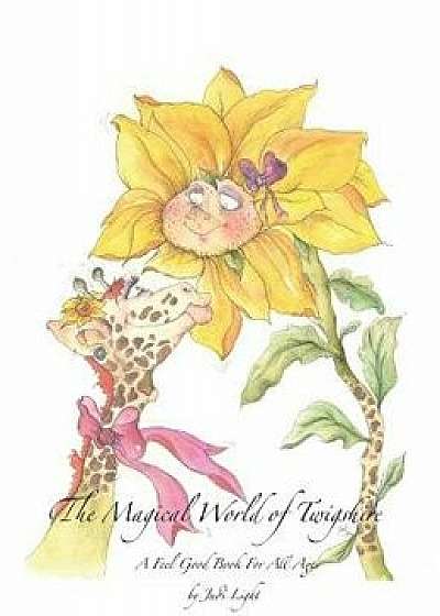 The Magical World of Twigshire: A Feel Good Book for All Ages Vol 1, Hardcover/Judi Light